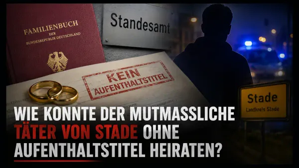 Wie konnte der mutmaßliche Täter von Stade ohne Aufenthaltstitel heiraten?